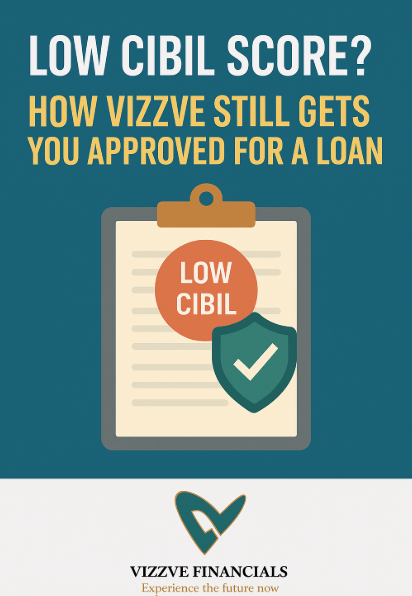 Low CIBIL Score? How Vizzve Still Gets You Approved for a Loan